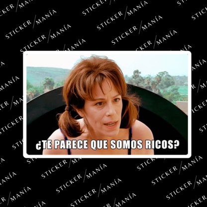 TE PARECE QUE SOMOS RICOS